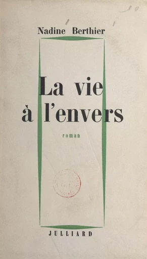 La vie à l'envers - Nadine Berthier - (Julliard) réédition numérique FeniXX