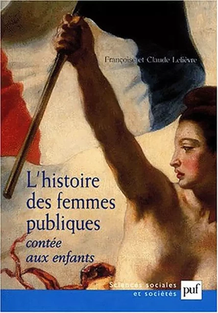 L'histoire des femmes publiques contée aux enfants - Françoise Lelièvre, Claude Lelièvre - Humensis