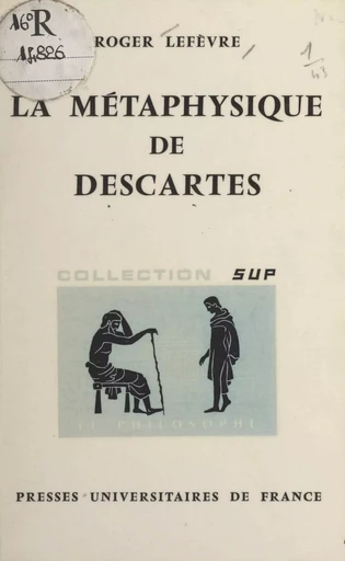 La métaphysique de Descartes - Roger Lefèvre - (Presses universitaires de France) réédition numérique FeniXX