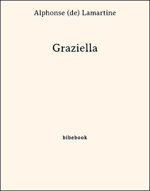 Graziella - Alphonse (De) Lamartine - Bibebook