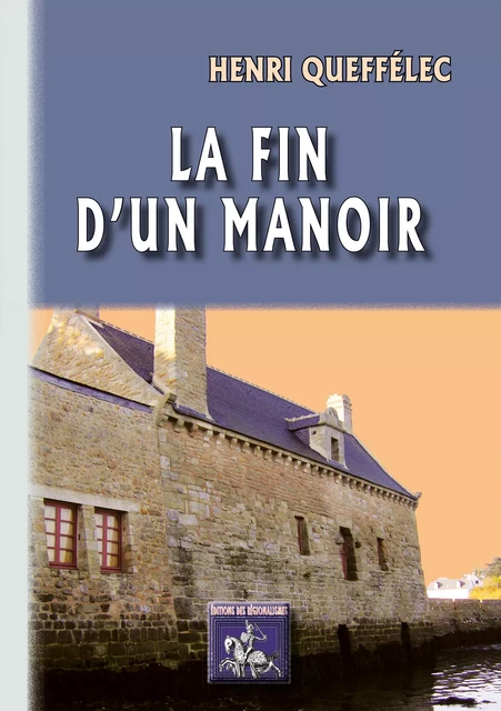 La fin d'un Manoir - Henri Queffélec - Editions des Régionalismes