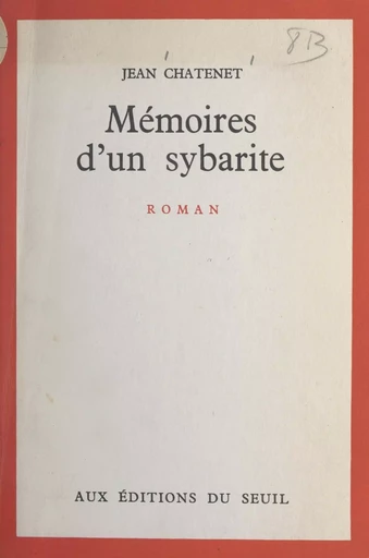 Mémoires d'un Sybarite - Jean Chatenet - (Seuil) réédition numérique FeniXX