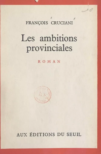 Les ambitions provinciales - François Cruciani - (Seuil) réédition numérique FeniXX