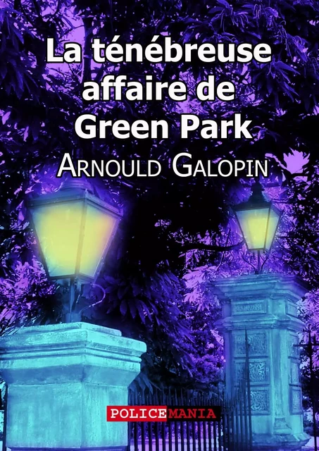 La ténébreuse affaire de Green Park - Arnould Galopin - PoliceMania