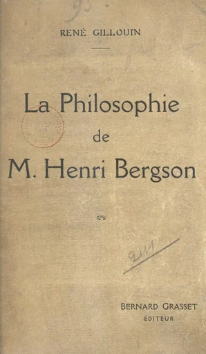 La philosophie de M. Henri Bergson - René Gillouin - (Grasset) réédition numérique FeniXX