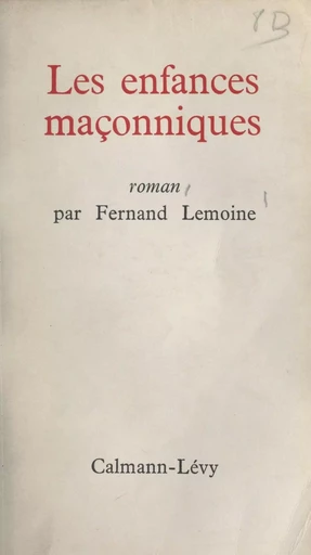 Les enfances maçonniques - Fernand Lemoine - (Calmann-Lévy) réédition numérique FeniXX