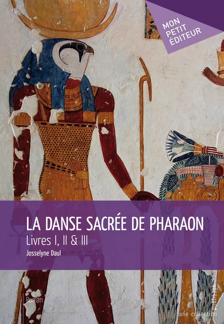 La Danse sacrée de Pharaon - Josselyne Daul - Mon Petit Editeur