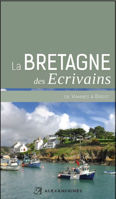 La Bretagne des écrivains II - Alain-Gabriel Monot,  Collectif - Éditions Alexandrines