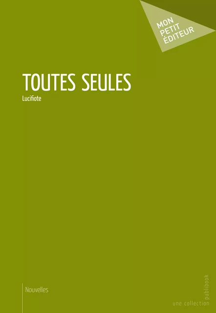 Toutes seules -  Lucifiote - Mon Petit Editeur