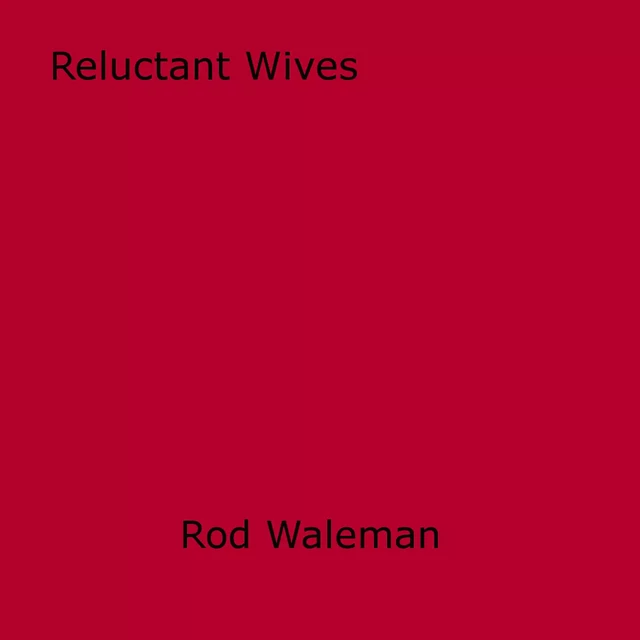 Reluctant Wives - Rod Waleman - Disruptive Publishing