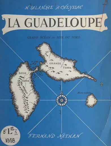 La Guadeloupe - René Cheyssac, Henri Salandre - (Nathan) réédition numérique FeniXX