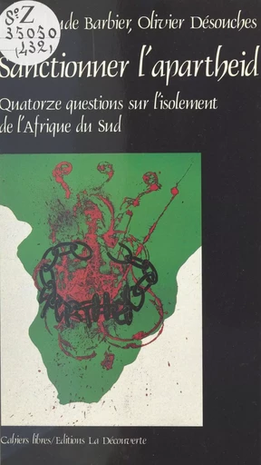 Sanctionner l'apartheid ? Quatorze questions sur l'isolement de l'Afrique du Sud - Jean-Claude Barbier, Olivier Desouches - La Découverte (réédition numérique FeniXX)