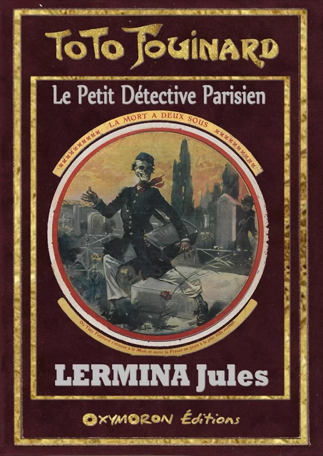 Toto Fouinard - La Mort à Deux Sous - Jules Lermina - OXYMORON Éditions