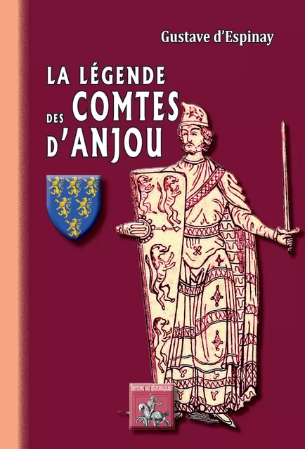 La Légende des Comtes d'Anjou - Gustave d'Espinay - Editions des Régionalismes