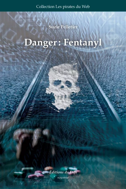 Danger: Fantanyl - Suzie Pelletier - Éditions du Défi