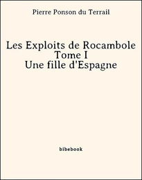 Les Exploits de Rocambole - Tome I - Une fille d'Espagne