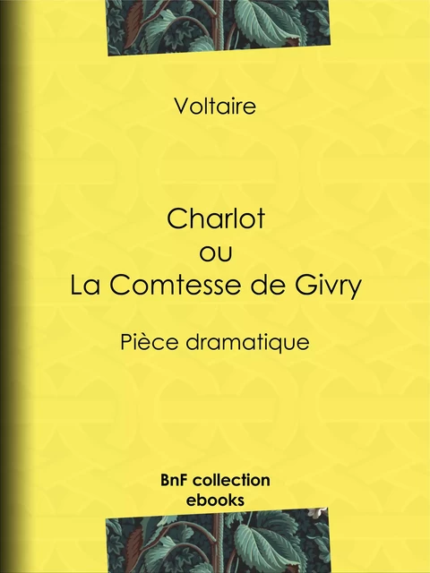 Charlot ou La Comtesse de Givry - Voltaire Voltaire, Louis Moland - BnF collection ebooks