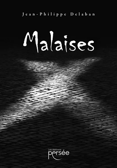 Malaises - Jean-Philippe Delaban - Éditions Persée