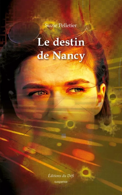 Le destin de Nancy - Suzie Pelletier - Éditions du Défi