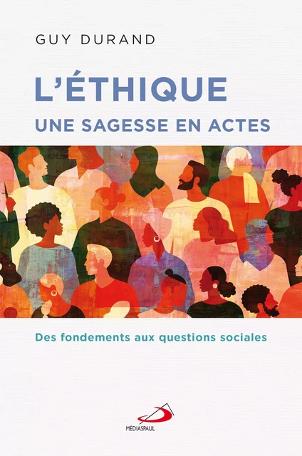 Éthique une sagesse en actes (L') - Guy Durand - Éditions Médiaspaul