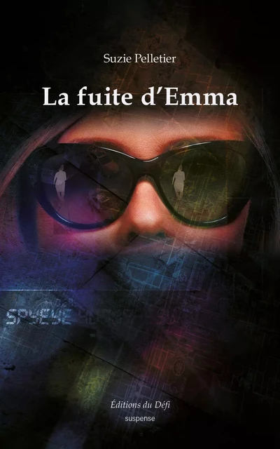 La fuite d'Emma - Suzie Pelletier - Éditions du Défi