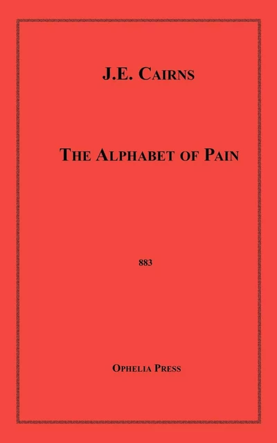 The Alphabet of Pain - J.E. Cairns - Disruptive Publishing