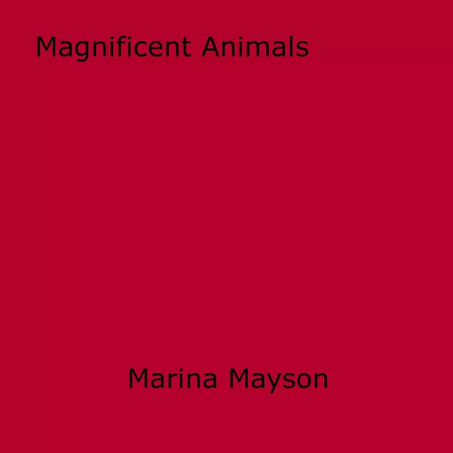 Magnificent Animals - Marina Mayson - Disruptive Publishing