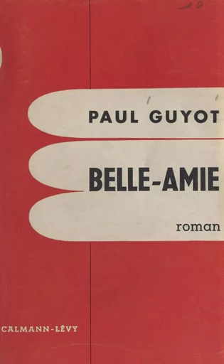 Belle-amie - Paul Guyot - (Calmann-Lévy) réédition numérique FeniXX