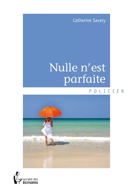 Nulle n'est parfaite - Catherine Savary - Société des écrivains