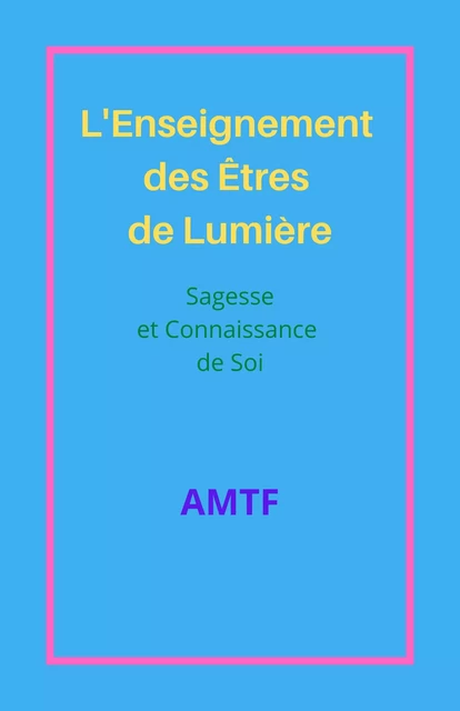 l'Enseignement des Êtres de Lumière -  AMTF - Bookelis