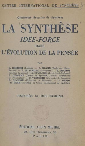 La synthèse : idée force dans l'évolution de la pensée... - Émile Bréhier,  Collectif, Alexandre Koyré, Pierre-Maxime Schuhl,  Semaine internationale de synthèse - (Albin Michel) réédition numérique FeniXX