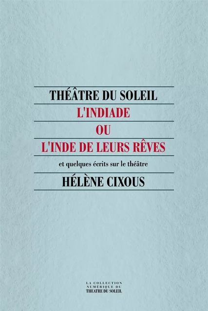 L'Indiade - Hélène Cixous - Théâtre du Soleil