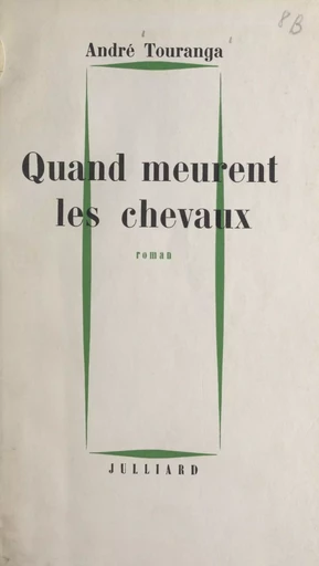 Quand meurent les chevaux - André Touranga - (Julliard) réédition numérique FeniXX