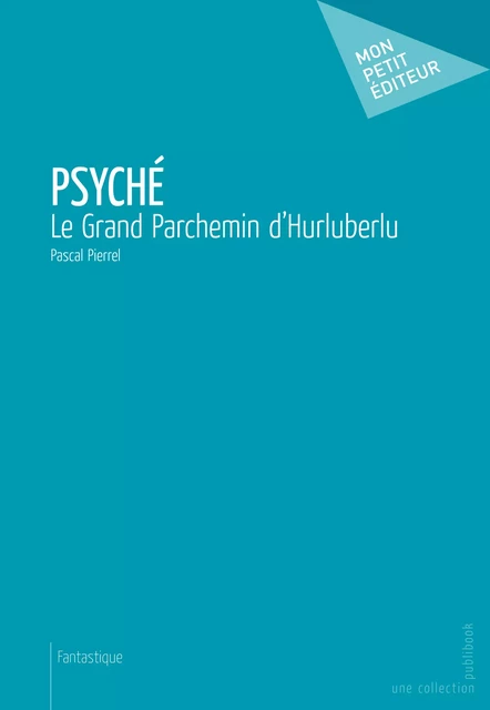 Psyché - Pascal Pierrel - Mon Petit Editeur