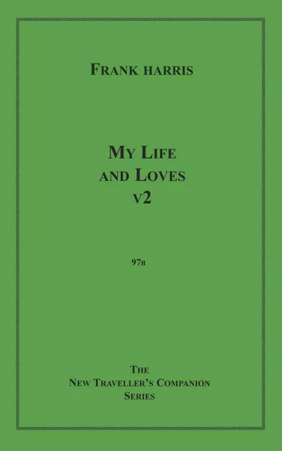 My Life and Loves, v2 - Frank Harris - Disruptive Publishing