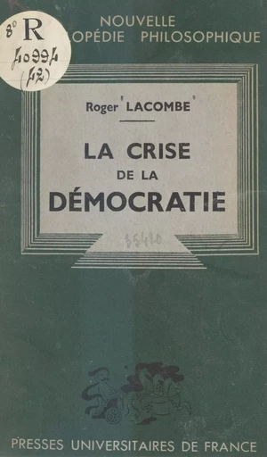 La crise de la démocratie - Roger-Étienne Lacombe - (Presses universitaires de France) réédition numérique FeniXX