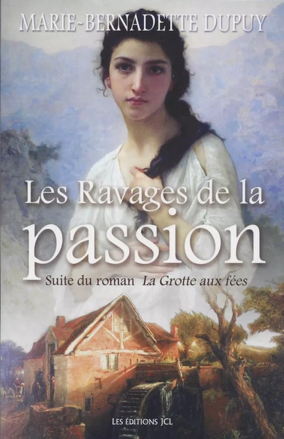 Les Ravages de la passion - Marie-Bernadette Dupuy - Éditions JCL