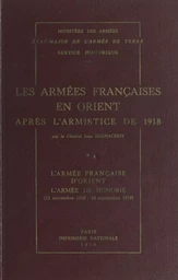 Les armées françaises en Orient après l'armistice de 1918 (1). L'armée française d'Orient, l'armée de Hongrie (11 novembre 1918-10 septembre 1919)