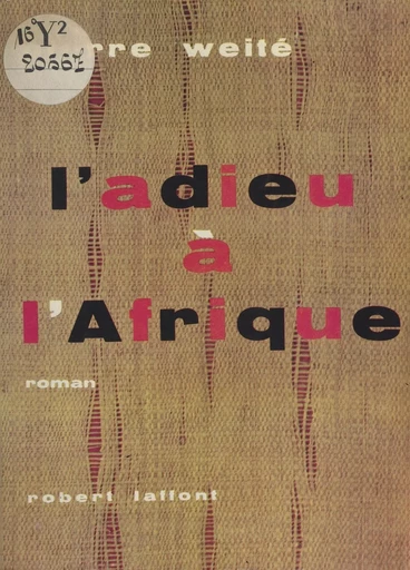 L'adieu à l'Afrique - Pierre Weité - (Robert Laffont) réédition numérique FeniXX