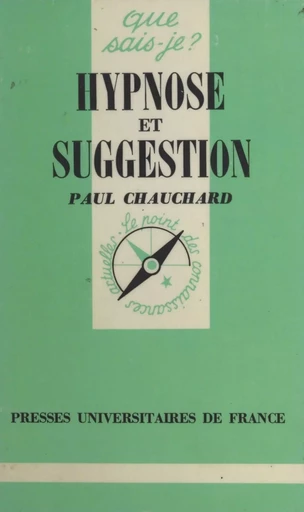 Hypnose et suggestion - Paul Chauchard - (Presses universitaires de France) réédition numérique FeniXX