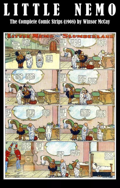 Little Nemo - The Complete Comic Strips (1908) by Winsor McCay (Platinum Age Vintage Comics) - Winsor Mccay - e-artnow