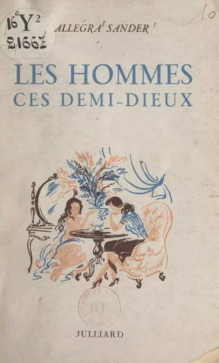 Les hommes, ces demi-dieux ! - Allegra Sander - (Julliard) réédition numérique FeniXX