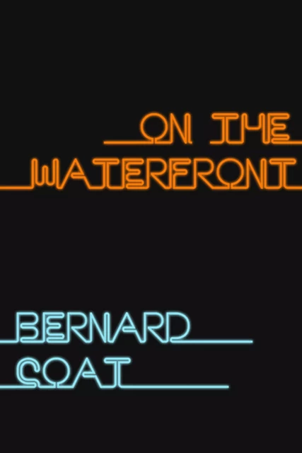 On the Waterfront - Bernard Coat - Rendez-Vous éditions