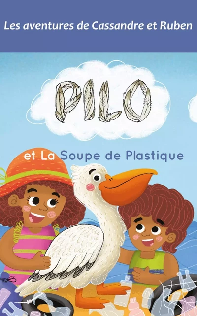 Pilo et la soupe de plastique - Blandine Carsalade - Les Editions Prunelle