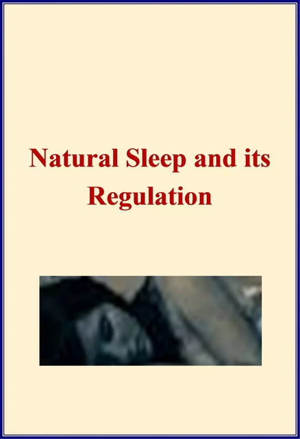 Natural Sleep and its Regulation - Erasmus Darwin, B. W. Richardson, Madison Taylor - Editions Le Mono