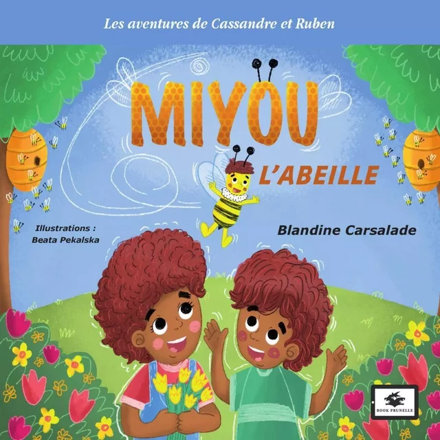 Miyou l'abeille - Blandine Carsalade - Les Editions Prunelle