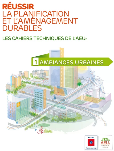 Réussir la planification et l'aménagement durables - 1 Ambiances urbaines -  - ADEME