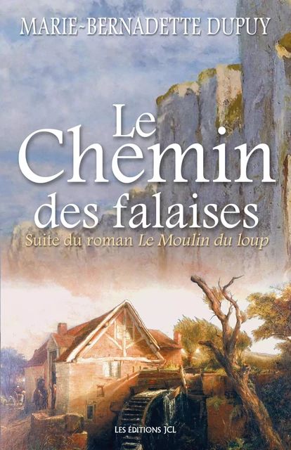 Le Chemin des falaises - Marie-Bernadette Dupuy - Éditions JCL