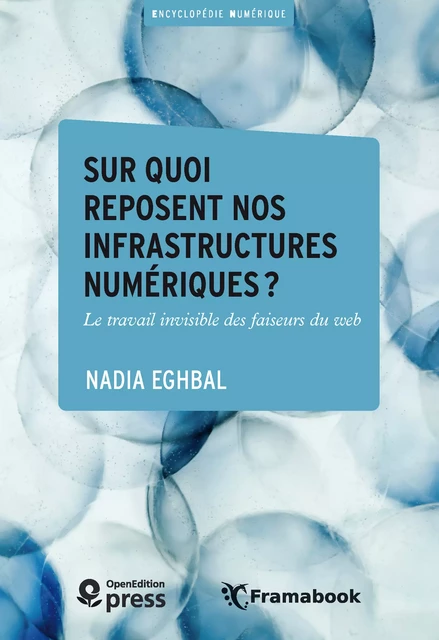 Sur quoi reposent nos infrastructures numériques ? - Nadia Eghbal - OpenEdition Press