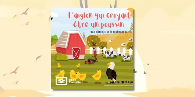 L'aiglon qui croyait être un poussin - Isabelle Merteuil - Les Editions Prunelle